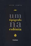 Ler Um Tipógrafo na Colônia, do autor Leão Serva