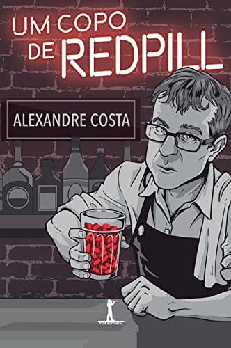 Ler Um copo de red pill, do autor Alexandre Costa Ler Um copo de red pill, do autor Alexandre Costa