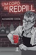 Ler Um copo de red pill, do autor Alexandre Costa