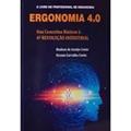 Ler Ergonomia 4.0 - dos Conceitos Básicos à 4 Revolução Industria, do autor Dr. Hudson Couto; Dennis Couto