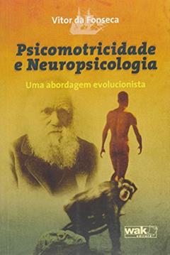 Psicomotricidade e Neuropsicologia, do autor Vitor da Fonseca