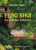 Ler Feng Shui: o Livro das Soluções - 150 Soluções Simples Para sua Saúde e Felicidade no lar ou no Escritório, do autor Nancilee Wydra