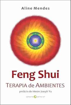 Feng Shui - Terapia de Ambientes, do autor Aline Mendes