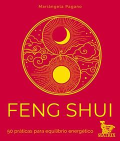 Feng Shui: 50 práticas para equilíbrio energético, do autor Mariângela Pagano