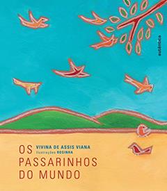 Os passarinhos do mundo, do autor Vivina de Assis Viana