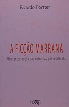 A Ficção Marrana: uma Antecipação das Estéticas Pós-modernas, do autor Ricardo Forster