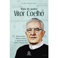 Ler Vida de Padre VÍtor Coelho: Missionário Redentorista e Apóstolo da Rádio Aparecida, do autor C.Ss.R. Pe. Júlio J. Brustoloni