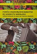 Ler Forró e o Regionalismo Redentor do Nordeste Brasileiro. Música Popular em Uma Cultura de Migração, do autor Jack A. Draper III Ler Forró e o Regionalismo Redentor do Nordeste Brasileiro. Música Popular em Uma Cultura de Migração, do autor Jack A. Draper III