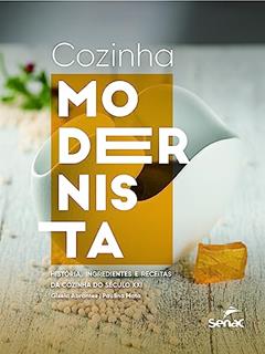 Cozinha modernista: História, ingredientes e recitas da cozinha do século XXI, do autor Gisela Abrantes; Paulina Mata