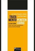 Ler Tratamento Penitenciário: Estudo Sobre Tortura, Maus-tratos e Assistências às Pessoas Privadas de Liberdade, do autor Luiz Carlos Rezende e Santos; Luís Flávio Sapori Ler Tratamento Penitenciário: Estudo Sobre Tortura, Maus-tratos e Assistências às Pessoas Privadas de Liberdade, do autor Luiz Carlos Rezende e Santos; Luís Flávio Sapori