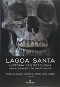 Ler Lagoa Santa. História das Pesquisas Arqueológicas e Paleontológicas, do autor Pedro da Gloria; Walter A. Neves Ler Lagoa Santa. História das Pesquisas Arqueológicas e Paleontológicas, do autor Pedro da Gloria; Walter A. Neves
