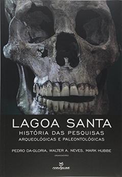 Lagoa Santa. História das Pesquisas Arqueológicas e Paleontológicas, do autor Pedro da Gloria; Walter A. Neves
