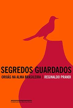 Segredos guardados, do autor Reginaldo Prandi