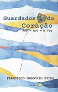 Ler Guardados do Coração: Avô + Avó = a voz, do autor Francisco Gregório Filho