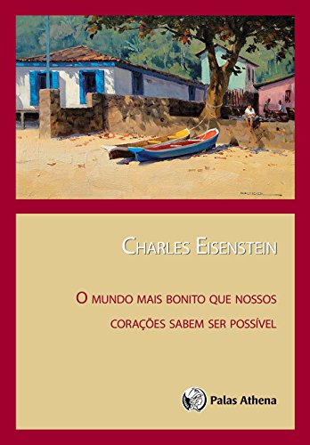 Ler Mundo mais bonito que nossos corações sabem ser possível, do autor Charles Eisenstein