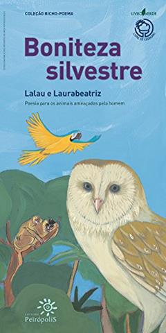 Boniteza silvestre: Poesia para os animais ameaçados pelo homem, do autor Lalau