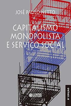 Capitalismo monopolista e Serviço Social, do autor José Paulo Netto