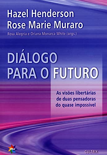 Dialogo Para o Futuro, do autor Hazel Henderson; Rose Marie Muraro