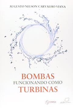 Bombas Funcionando Como Turbinas, do autor Augusto Nelson Carvalho Viana