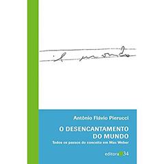 O desencantamento do mundo: Todos os Passos do Conceito em Max Weber, do autor Antônio Flávio Pierucci