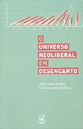 Ler O universo neoliberal em desencanto, do autor José Carlos de Assis; Francisco Antonio Doria