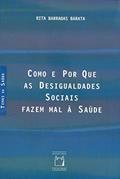 Ler Como e por que as desigualdades sociais fazem mal à saúde, do autor Rita Barradas Barata Ler Como e por que as desigualdades sociais fazem mal à saúde, do autor Rita Barradas Barata