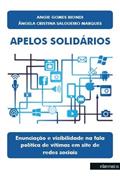 Ler Apelos Solidários. Enunciação e Visibilidade na Fala Política de Vítimas em Site de Redes Sociais, do autor Ângela Cristina Salgueiro Marques