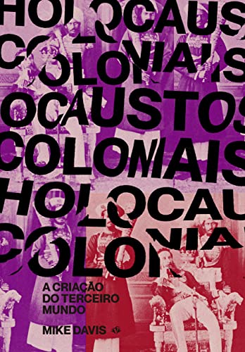 Ler Holocaustos Coloniais: A criação do terceiro mundo, do autor Mike Davis