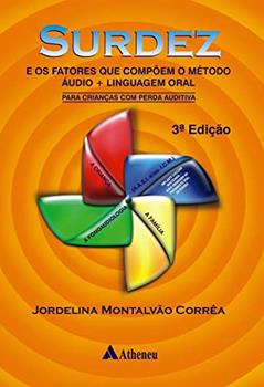 Surdez e os Fatores que Compõem o Método áudio + Linguagem Oral: Para Crianças com Perda Auditiva, do autor Jordelina Montalvão Corrêa