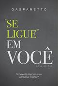 Ler Se Ligue em Você, do autor Luiz Antonio Gasparetto