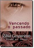 Ler Vencendo o Passado, do autor Zibia Gasparetto