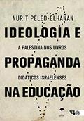 Ler Ideologia e propaganda na educação: A Palestina nos livros didáticos israelenses, do autor Nurit Peled-Elhanan