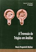 Ler A Travessia do Trágico em Análise, do autor Mauro Pergaminik Meiches Ler A Travessia do Trágico em Análise, do autor Mauro Pergaminik Meiches