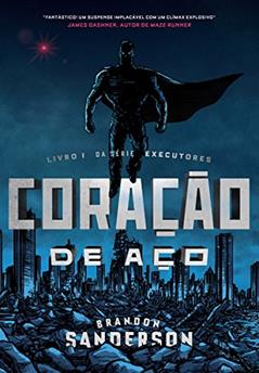 Coração de aço (Executores Livro 1), do autor Brandon Sanderson