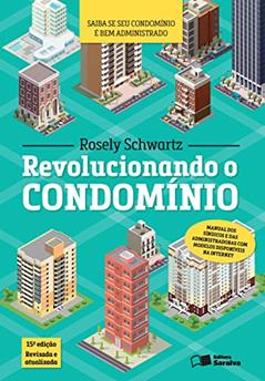 Revolucionando o condomínio: 15ª edição de 2017, do autor Rosely Benevides O. Schwartz