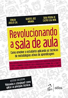 Revolucionando a Sala de Aula: Como Envolver o Estudante Aplicando as Técnicas de Metodologias Ativas de Aprendizagem, do autor Edvalda Araújo Leal; Gilberto José Miranda; Silvia Pereira de Castro Casa Nova