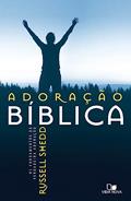 Ler Adoração Bíblica: os Fundamentos da Verdadeira Adoração - Edição Revisada, do autor Russell P. Shedd