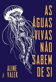 As águas-vivas não sabem de si, do autor Aline Valek