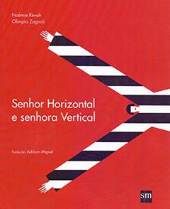 Senhor Horizontal e Senhora Vertical, do autor Noemie Revah