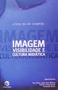 Ler Imagem, Visibilidade e Cultura Midiática: Livro da xv Compós, do autor Ana Silvia Lopes Davi Médola; Denize Correa Araujo; Fernanda Bruno Ler Imagem, Visibilidade e Cultura Midiática: Livro da xv Compós, do autor Ana Silvia Lopes Davi Médola; Denize Correa Araujo; Fernanda Bruno