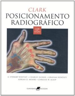 Posicionamento Radiográfico, do autor Clark Whitley