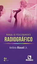 Ler Manual de Posicionamento Radiográfico, do autor Antônio Biasoli Jr.