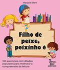 Ler Filho de peixe, peixinho é: 100 exercícios com ditados populares para melhorar a compreensão da leitura, do autor Marjorie Bert Ler Filho de peixe, peixinho é: 100 exercícios com ditados populares para melhorar a compreensão da leitura, do autor Marjorie Bert