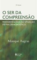 Ler O ser da compreensão: Fenomenologia da situação de psicodiagnóstico, do autor Monique Augras Ler O ser da compreensão: Fenomenologia da situação de psicodiagnóstico, do autor Monique Augras