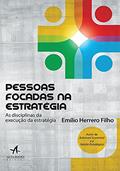 Ler Pessoas Focadas na Estratégia: as Disciplinas da Execução da Estratégia, do autor Emilio Herrero Filho