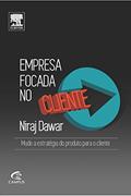 Ler Empresa Focada no Cliente. Mude a Estratégia do Produto Para o Cliente, do autor Niraj Dawar