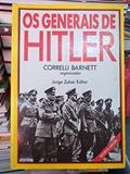 Ler Os generais de Hitler, do autor Corelli Barnett