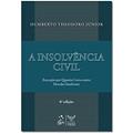 Ler A insolvência civil - execução por quantia certa contra devedor insolvente, do autor Humberto Theodoro Júnior