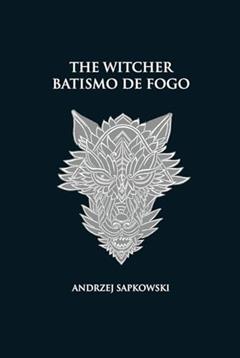 Batismo de fogo - The Witcher - A saga do bruxo Geralt de Rívia (capa dura): 5, do autor Andrzej Sapkowski