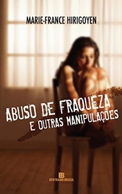 Abuso de fraqueza e outras manipulações, do autor Marie-France Hirigoyen